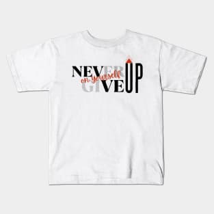 Never Give Up On Yourself Kids T-Shirt